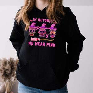 In October We Wear Pink Sugar Skull Hoodie Breast Cancer Hoodie 3 3