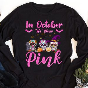 In October We Wear Pink Sugar Skull Longsleeve Tee Breast Cancer Longsleeve Tee 1 1