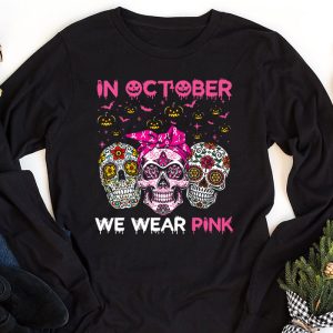 In October We Wear Pink Sugar Skull Longsleeve Tee Breast Cancer Longsleeve Tee 1 2