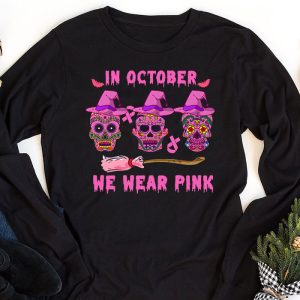 In October We Wear Pink Sugar Skull Longsleeve Tee Breast Cancer Longsleeve Tee 1 3