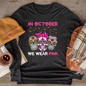 In October We Wear Pink Sugar Skull Longsleeve Tee Breast Cancer Longsleeve Tee 2 2