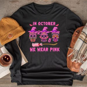 In October We Wear Pink Sugar Skull Longsleeve Tee Breast Cancer Longsleeve Tee 2 3