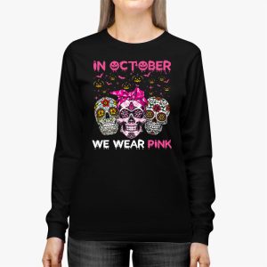 In October We Wear Pink Sugar Skull Longsleeve Tee Breast Cancer Longsleeve Tee 3 2