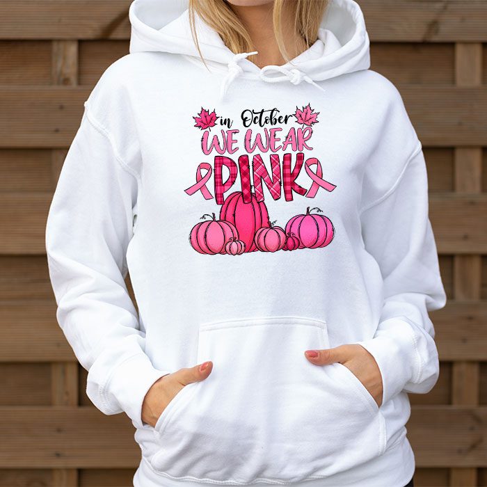 In October We Wear Pink Thanksgiving Breast Cancer Awareness Hoodie 3 1
