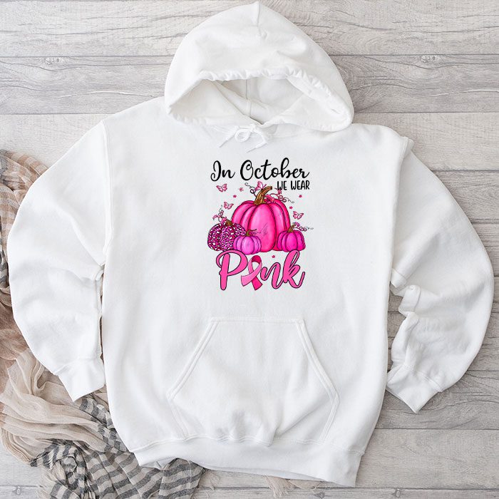 In October We Wear Pink Thanksgiving Breast Cancer Awareness Hoodie