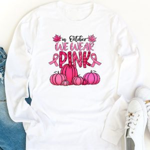In October We Wear Pink Thanksgiving Breast Cancer Awareness Longsleeve Tee 1 1