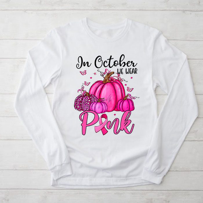 In October We Wear Pink Thanksgiving Breast Cancer Awareness Longsleeve Tee 2 4