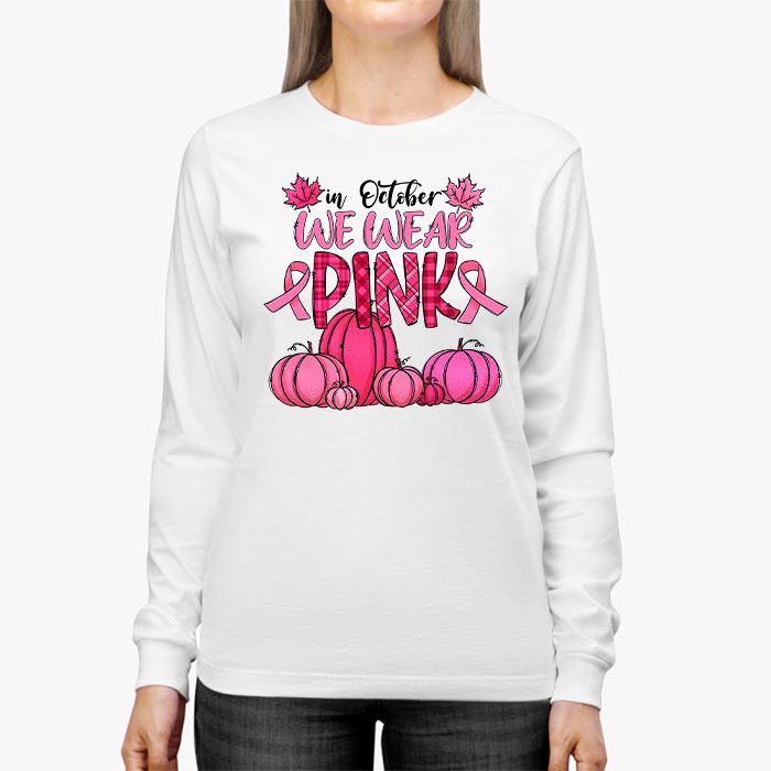 In October We Wear Pink Thanksgiving Breast Cancer Awareness Longsleeve Tee 3 1