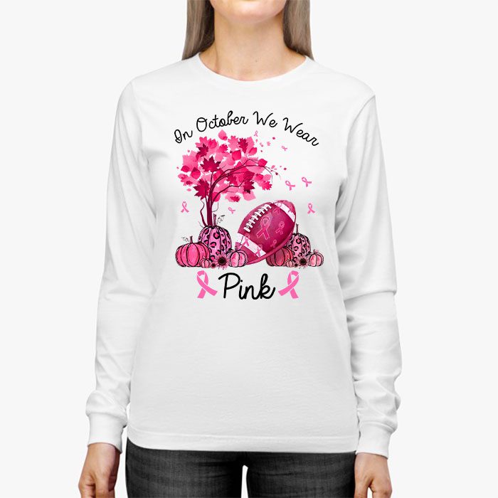 In October We Wear Pink Thanksgiving Breast Cancer Awareness Longsleeve Tee 3 3