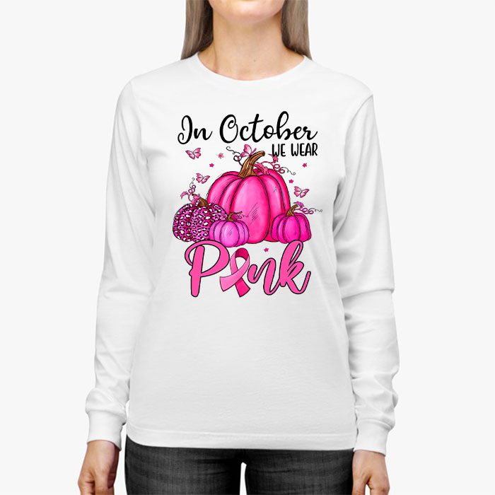In October We Wear Pink Thanksgiving Breast Cancer Awareness Longsleeve Tee 3 4