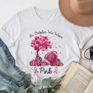 Breast Cancer Shirts Ideas In October We Wear Pink Perfect Gift T-Shirt