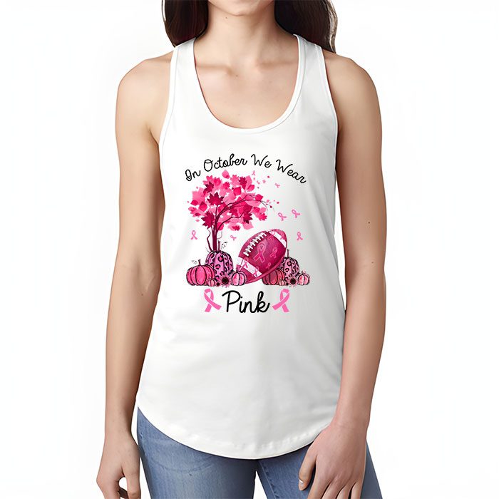 In October We Wear Pink Thanksgiving Breast Cancer Awareness Tank Top 1 3