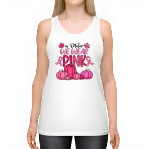 In October We Wear Pink Thanksgiving Breast Cancer Awareness Tank Top 2 1