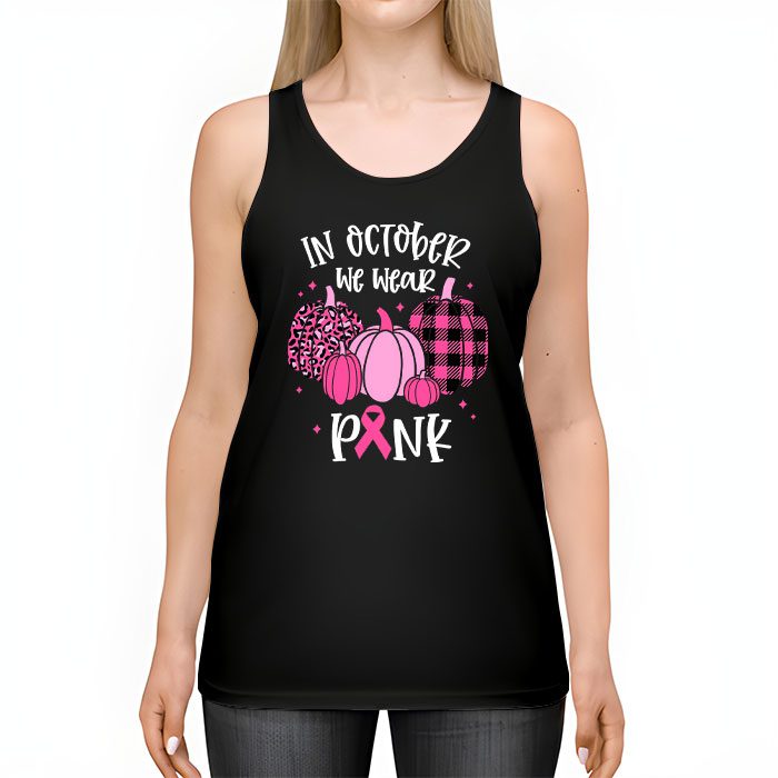 In October We Wear Pink Thanksgiving Breast Cancer Awareness Tank Top 2 2