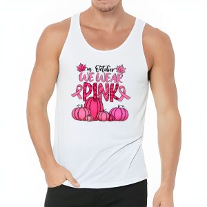 In October We Wear Pink Thanksgiving Breast Cancer Awareness Tank Top 3 1