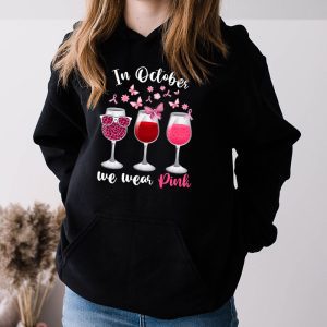 In October We Wear Pink Wine Glasses Breast Cancer Hoodie 3 3