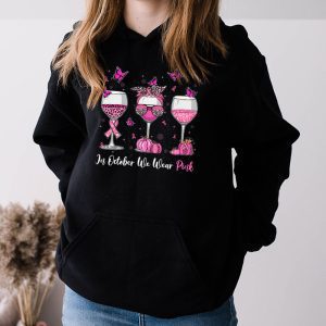 In October We Wear Pink Wine Glasses Breast Cancer Hoodie 3