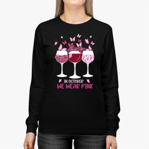 In October We Wear Pink Wine Glasses Breast Cancer Longsleeve Tee 3 1