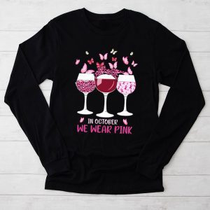 In October We Wear Pink Wine Glasses Breast Cancer Longsleeve Tee