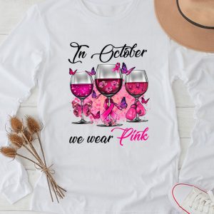 In October We Wear Pink Wine Glasses Breast Cancer Longsleeve Tee
