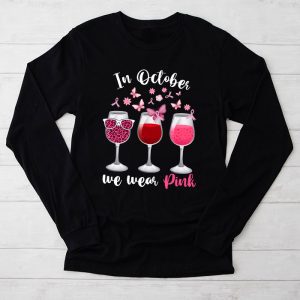 Breast Cancer Shirt Ideas In October We Wear Pink Wine Glasses Special Longsleeve Tee