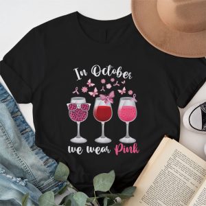 In October We Wear Pink Wine Glasses Breast Cancer T Shirt 1 3