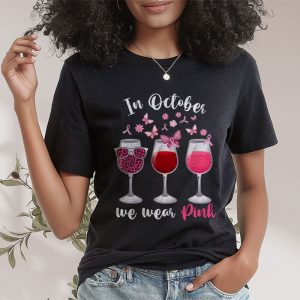 In October We Wear Pink Wine Glasses Breast Cancer T Shirt 2 3