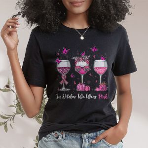 In October We Wear Pink Wine Glasses Breast Cancer T Shirt 2