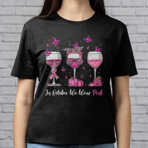 In October We Wear Pink Wine Glasses Breast Cancer T Shirt 3