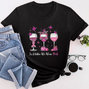 In October We Wear Pink Wine Glasses Breast Cancer T-Shirt