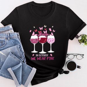 Breast Cancer Shirt Ideas In October We Wear Pink Wine Glasses Special T-Shirt