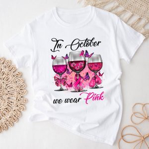 In October We Wear Pink Wine Glasses Breast Cancer T-Shirt