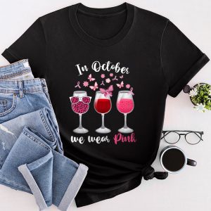 Breast Cancer Shirt Ideas In October We Wear Pink Wine Glasses Special T-Shirt