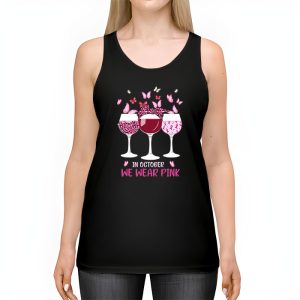 In October We Wear Pink Wine Glasses Breast Cancer Tank Top 2 1