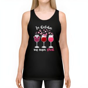 In October We Wear Pink Wine Glasses Breast Cancer Tank Top 2 3