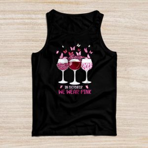 Breast Cancer Shirt Ideas In October We Wear Pink Wine Glasses Special Tank Top