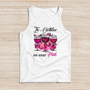 Breast Cancer Shirt Ideas In October We Wear Pink Wine Glasses Special Tank Top