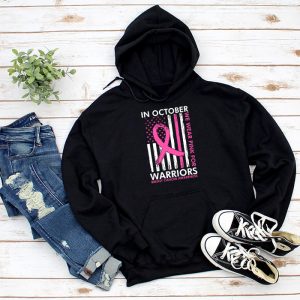 In October Wear Pink Support Warrior Awareness Breast Cancer Hoodie