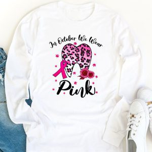 In October we Wear Pink Breast Cancer Leopard Dentist Dental Longsleeve Tee 1 3