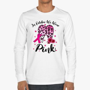 In October we Wear Pink Breast Cancer Leopard Dentist Dental Longsleeve Tee 3 3