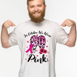 In October we Wear Pink Breast Cancer Leopard Dentist Dental T Shirt 2 3