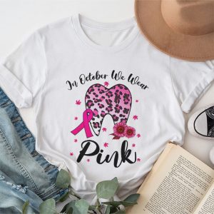 Breast Cancer Shirt Ideas In October We Wear Pink Dentist Dental Leopard Special T-Shirt