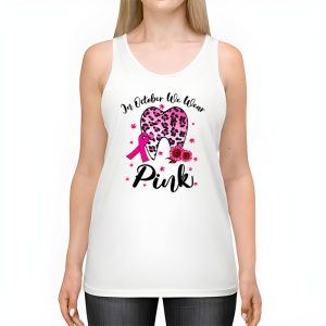 In October we Wear Pink Breast Cancer Leopard Dentist Dental Tank Top 2 3