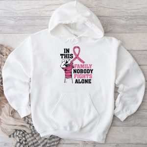 In This Family Nobody Fights Alone Breast Cancer Awareness Hoodie