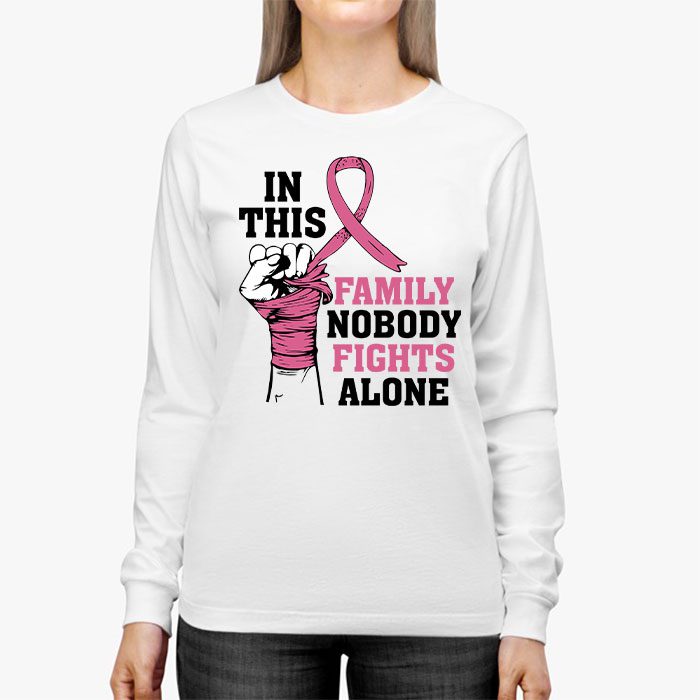 In This Family Nobody Fights Alone Breast Cancer Awareness Longsleeve Tee 3 2