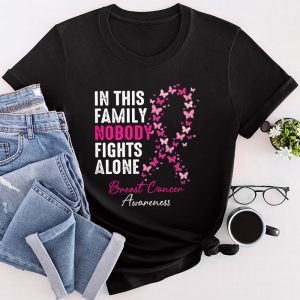 Breast Cancer Pink Ribbon In This Family Nobody Fights Alone Meaningful T-Shirt