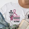 In This Family Nobody Fights Alone Breast Cancer Awareness T-Shirt