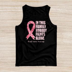 Breast Cancer Pink Ribbon In This Family Nobody Fights Alone Meaningful Tank Top