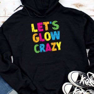 Funny Shirt Ideas Let’s Glow Crazy Retro Colorful Quote Group Team Tie Dye Hoodie