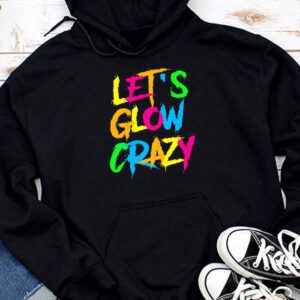 Funny Shirt Ideas Let’s Glow Crazy Retro Colorful Quote Group Team Tie Dye Hoodie